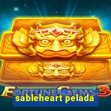 sableheart pelada